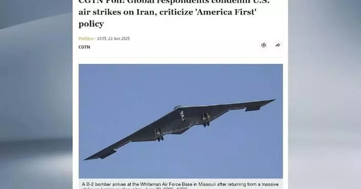 Global respondents condemn U.S. airstrikes on Iran, criticize 'America First' policy: CGTN poll