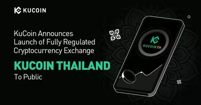 KuCoin Announces Launch of Fully Regulated Cryptocurrency Exchange &#8220;KuCoin Thailand&#8221; to Public