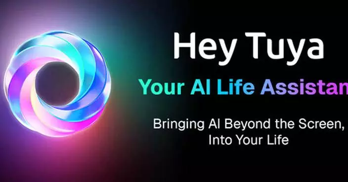 Tuya Smart Launches "Hey Tuya:" A Super AI Life Assistant Bringing Physical AI to Everyday Life