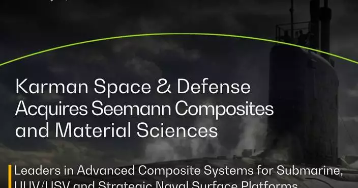 Karman Space &amp; Defense Expands into High-Priority Maritime Defense Market with Agreement to Acquire Seemann Composites and Materials Sciences, Leaders in Advanced Composite Systems for Submarine, UUV/USV and Strategic Naval Surface Platforms