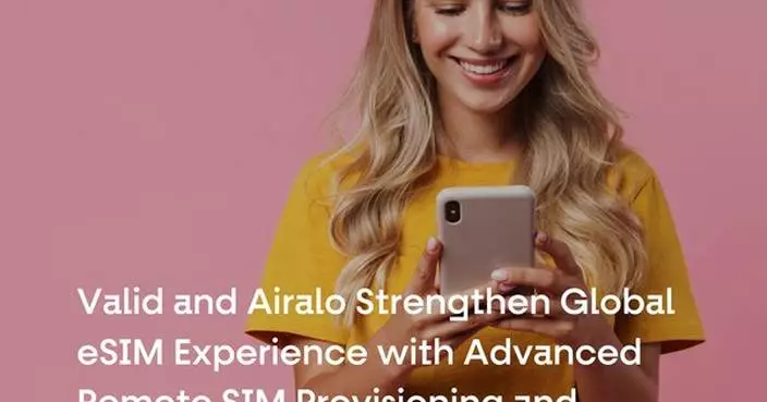 Valid and Airalo Strengthen Global eSIM Experience with Advanced Remote SIM Provisioning and Quality of Service Intelligence
