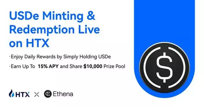 HTX Launches Seamless USDe Minting and Redemption Service, Offering Rewards Opportunities to Holders