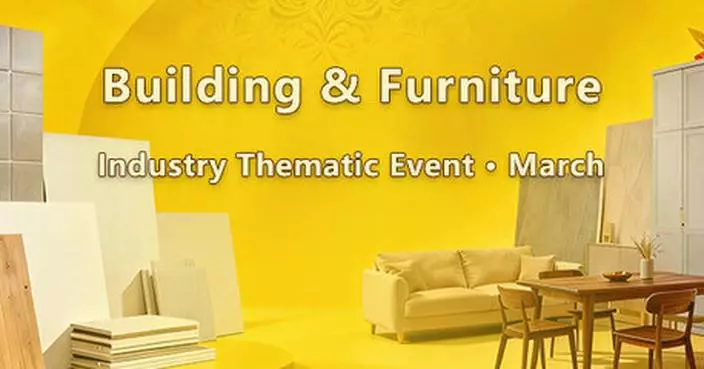 Canton Fair's March Industry Thematic Event Puts Spotlight on Evolving Building and Furniture Solutions