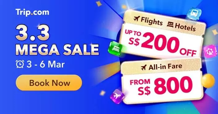 The More, The Merrier with Trip.com’s 3.3 Mega Sale