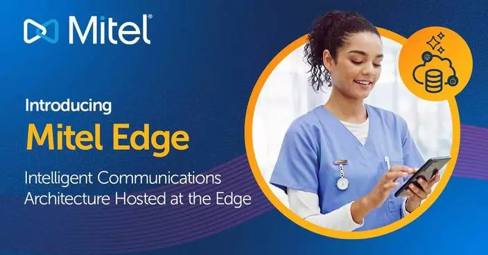Mitel Introduces Mitel Edge, Bringing Its Intelligent Communications Architecture On-Premises for Critical Industries