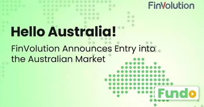 FinVolution Group Announces Strategic Entry into Australia