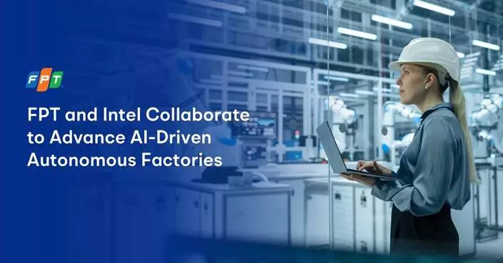 Intel and FPT Collaborate to Advance AI-Driven Autonomous Factories with Digital Manufacturing Platforms