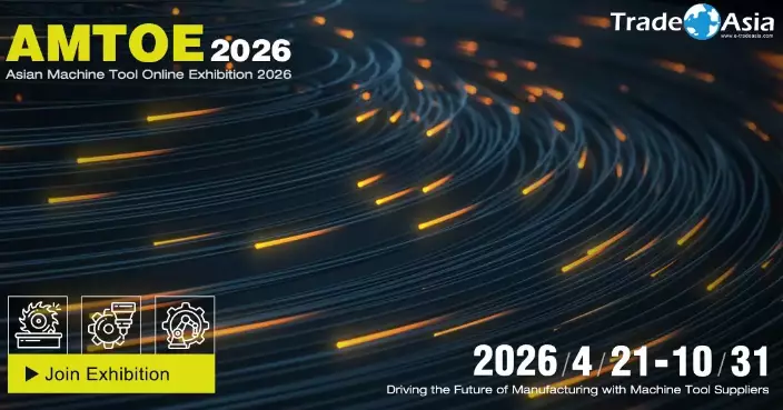 Asian Machine Tool Online Exhibition 2026: Bridging Global Buyers and Asian Manufacturing Excellence