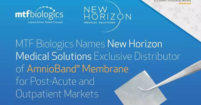MTF Biologics Names New Horizon Medical Solutions Exclusive Distributor of AmnioBand® Membrane for Post-Acute and Outpatient Markets