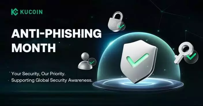 KuCoin Launches Anti-Phishing Month to Strengthen User Protection Amid Global Security Awareness Observances