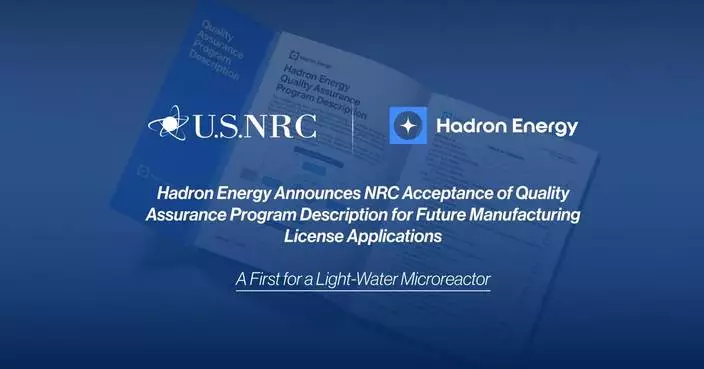 Hadron Energy Announces NRC Acceptance of Quality Assurance Program Description for Future Manufacturing License Applications, a First for a Light-Water Microreactor