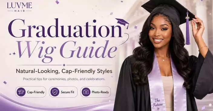 Luvme Hair Shares Graduation Wig Guide for Natural-Looking, Cap-Friendly Styles