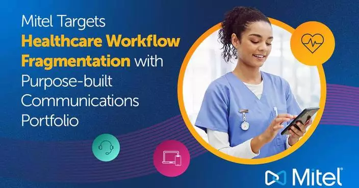 Mitel Targets Healthcare Workflow Fragmentation With Purpose-Built Communications Portfolio