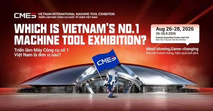 2026 CMES Vietnam International Machine Tool Exhibition Opens in Hanoi This August with Doubled Scale, Pre-Registration Now Live