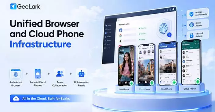 GeeLark Unveils Unified Browser and Cloud Phone Infrastructure for the Mobile-First Future of Social Media