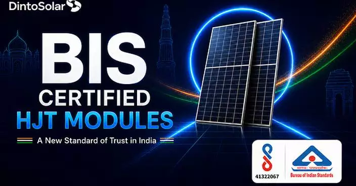 Dinto Solar's HJT Modules Gain India BIS CRS Registration Amid Rising Demand for Higher-Value Solar Solutions