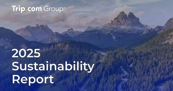 Trip.com Group Releases 2025 Sustainability Report, Announces New Global Paid Paternity Leave Policy