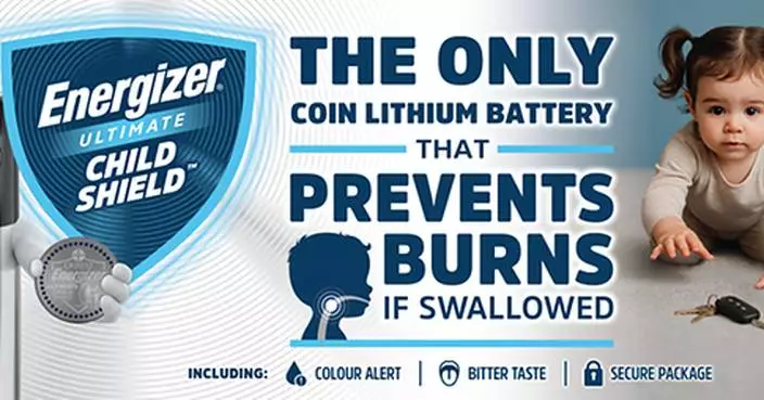 ENERGIZER MALAYSIA LAUNCHES ULTIMATE CHILD SHIELD™, THE WORLD'S ONLY COIN LITHIUM BATTERY THAT PREVENTS BURNS IF SWALLOWED