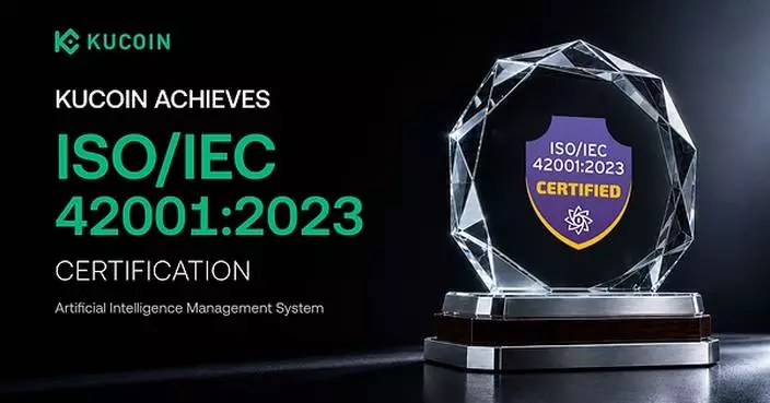 KuCoin Achieves ISO/IEC 42001 Certification, Strengthening Trusted AI Across Its Global Digital Asset Platform