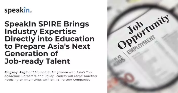 SPEAKIN SPIRE Brings Industry Expertise Directly Into Education To Prepare Asia's Next Generation of Job-Ready Talent