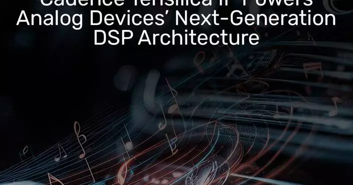 Cadence Tensilica IP Powers Analog Devices’ Next-Generation DSP Architecture
