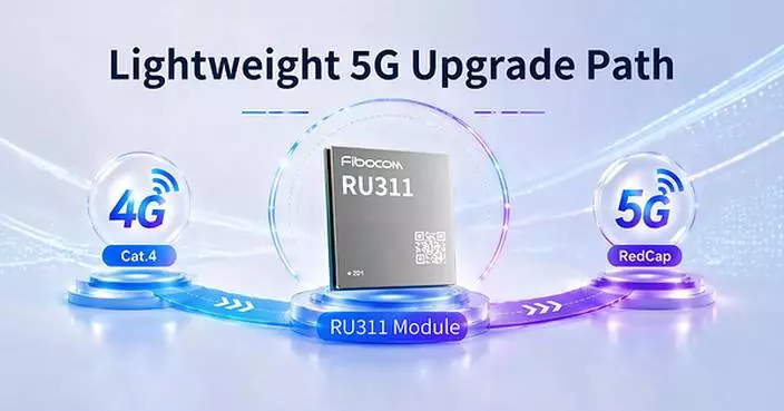 Fibocom Launches RU311 5G RedCap Module Series for Streamlined 5G Upgrades in Mid-Tier IoT