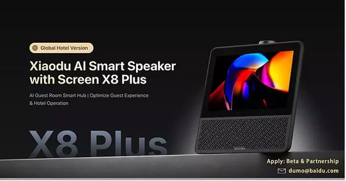 Xiaodu AI Hotel Globalization Strategy Takes Another Major Step with the Official Launch of Its First AI Smart Speaker with Screen for Overseas Markets, X8 Plus