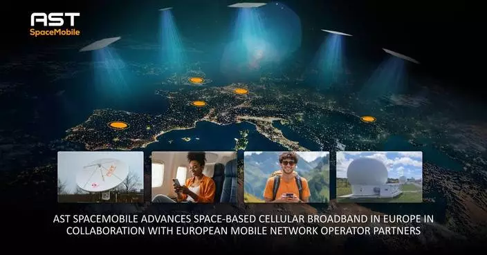 AST SpaceMobile Advances Space-Based Cellular Broadband in Europe in Collaboration with European Mobile Network Operator Partners