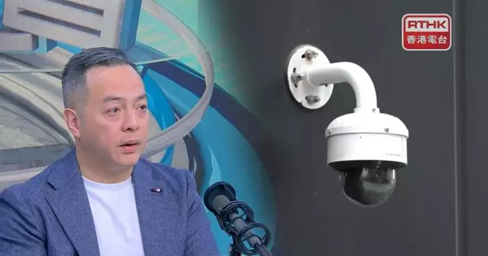 再推銳眼計劃加裝閉路電視鏡頭涉逾40億　周一鳴：盡量壓縮成本
